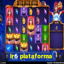 ir6 plataforma